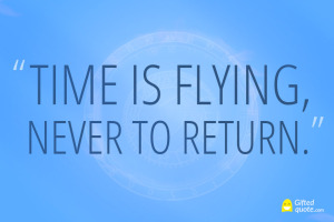 Time-is-flying,-never-to-return